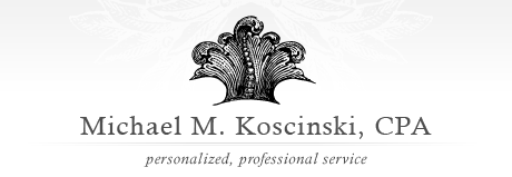 Accounting & Tax Preparation by Michael M. Koscinski, CPA Accounting & Tax Preparation by Michael M. Koscinski, CPA